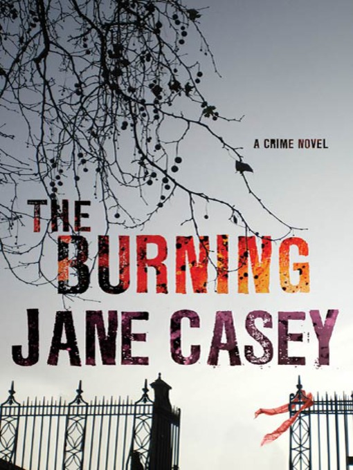 Title details for The Burning by Jane Casey - Available